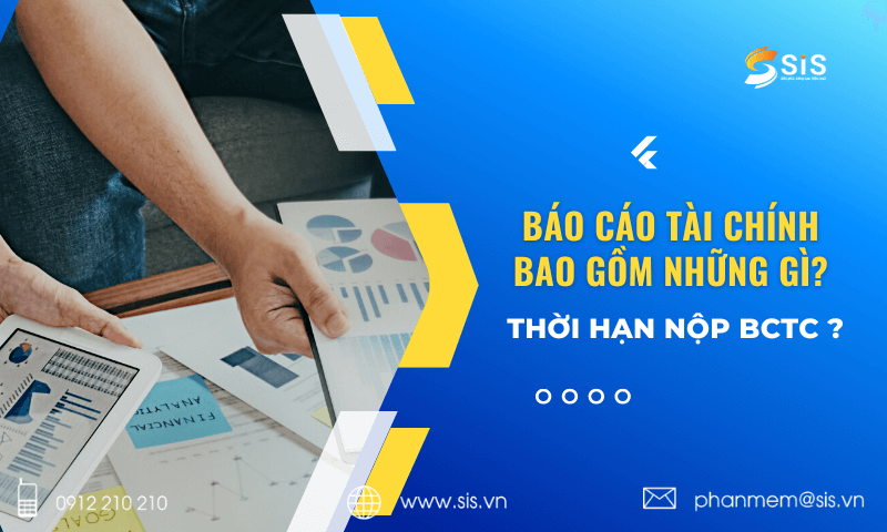 Báo cáo tài chính bao gồm những gì? Thời hạn nộp BCTC?